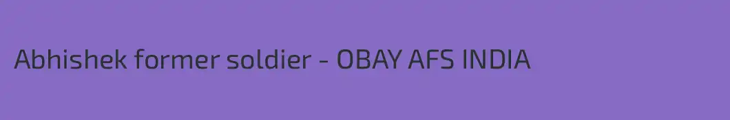 Abhishek former soldier - OBAY AFS INDIA
